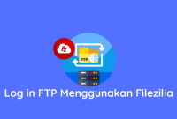 Log in FTP Menggunakan Filezilla Log in FTP Menggunakan Filezilla
